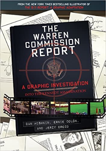 The Warren Commission Report: A Graphic Investigation into the Kennedy Assassination by Dan Mishkin