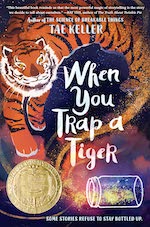 When You Trap a Tiger by Tae Keller 