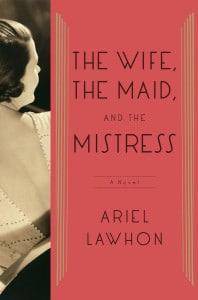 The Wife, the Maid and the Mistress by Ariel Lawhorn