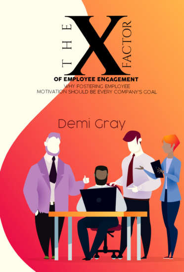 The X Factor of Employee Engagement by Demi Gray
