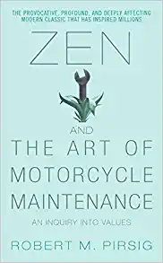 Zen and the Art of Motorcycle Maintenance  by Robert Pirsig