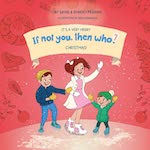 A Very Merry If Not You, Then Who? Christmas by by David and Emberli Pridham, illustrated by Nadia Ronquillo