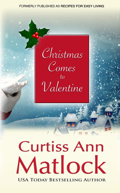Christmas Comes to Valentine by Curtiss Ann Matlock