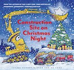 Construction Site on Christmas Night by by Sherri Duskey Rinker, illustrated by AG Ford