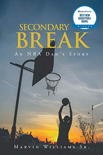Secondary Break: An NBA Dad’s Story by Marvin Williams Sr. 