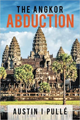 The Angkor Abduction  by  Austin I. Pulle