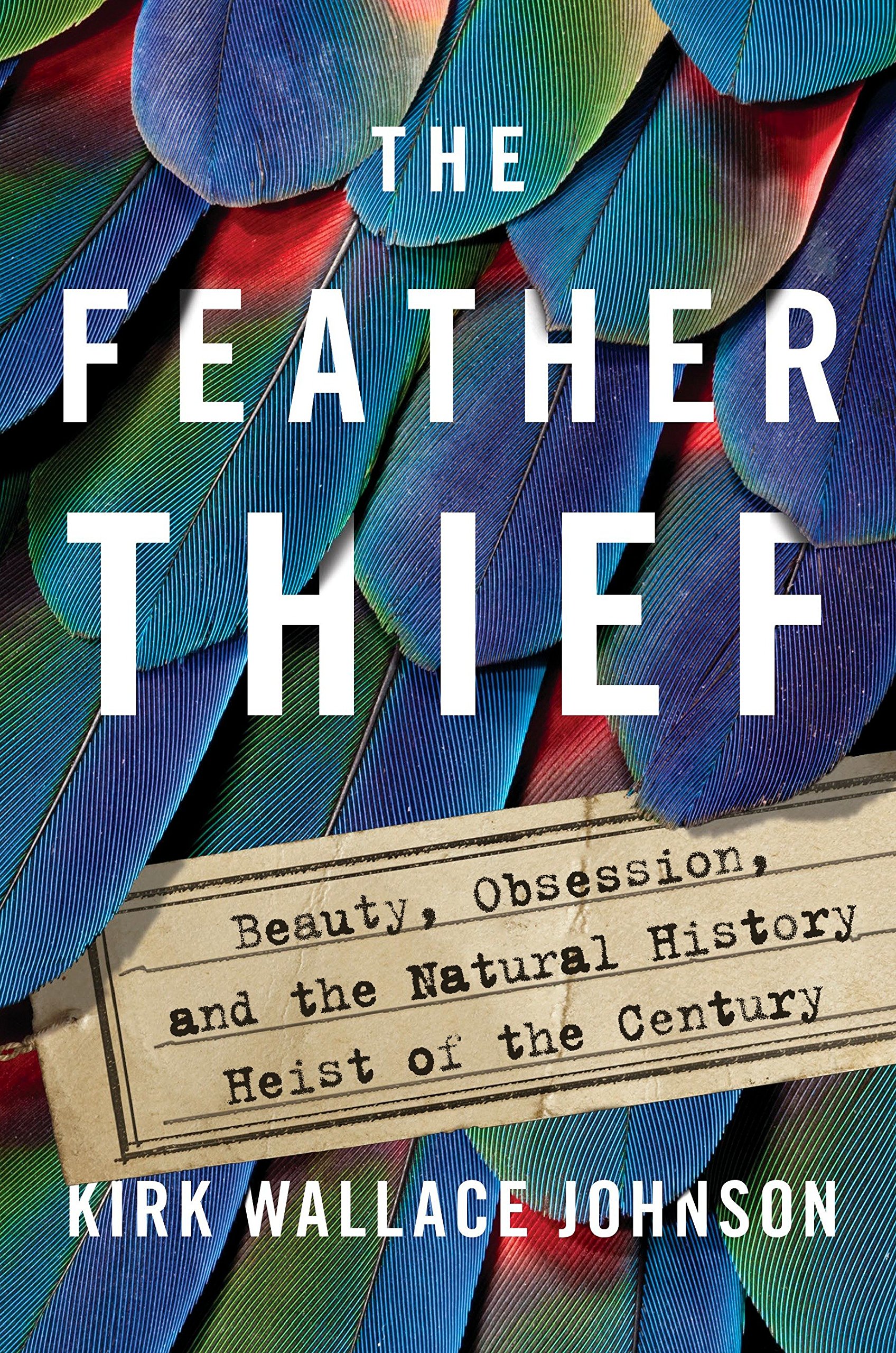 The Feather Thief by Kirk W. Johnson