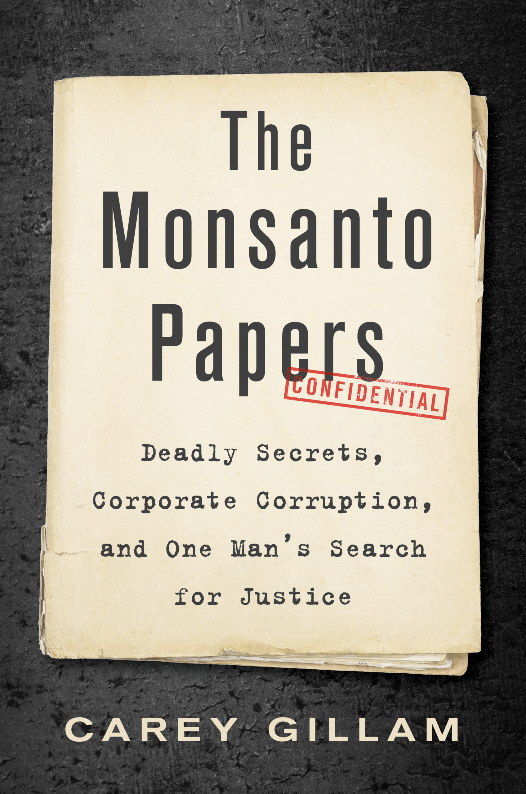 The Monsanto Papers by Carey Gillam