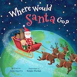 Where Would Santa Go? by by Julia Inserro, illustrated by Natalie Merheb