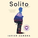 Solito: A Memoir by by Javier Zamora