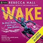 Wake: The Hidden History of Women-Led Slave Revolts by by Rebecca Hall, Tyler English-Beckwith