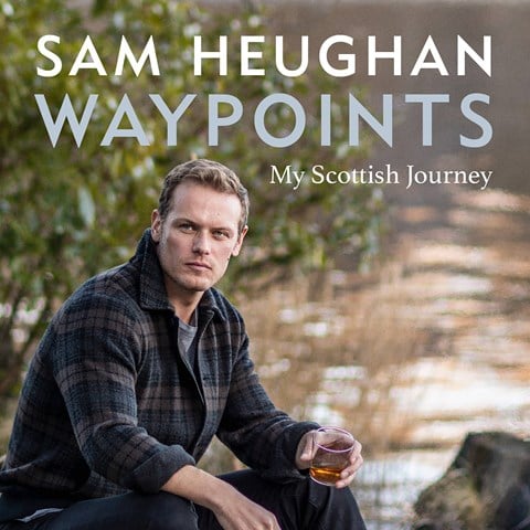 Waypoints: My Scottish Journey  by Sam Heughan