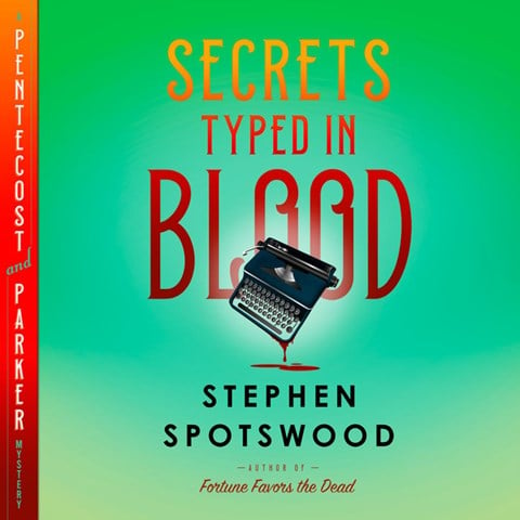 Secrets Typed in Blood: Pentecost and Parker, Book 3 by Stephen Spotswood