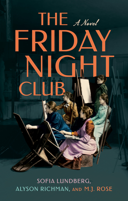 The Friday Night Club by Alyson Richman Gordon, Sofia Lundberg, and M. J. Rose
