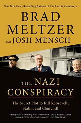 Brad Meltzer by The Nazi Conspiracy: The Secret Plot to Kill Roosevelt, Stalin, and Churchill