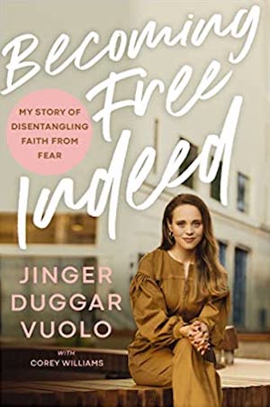 Becoming Free Indeed by Jinger Duggar Vuolo