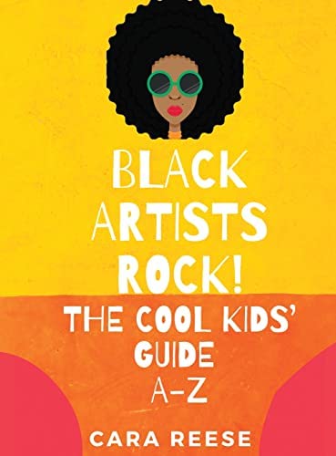 Black Artists Rock!  The Cool Kids Guide AZ by Cara Reese