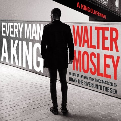 Every Man a King: King Oliver, Book 2 by Walter Mosley