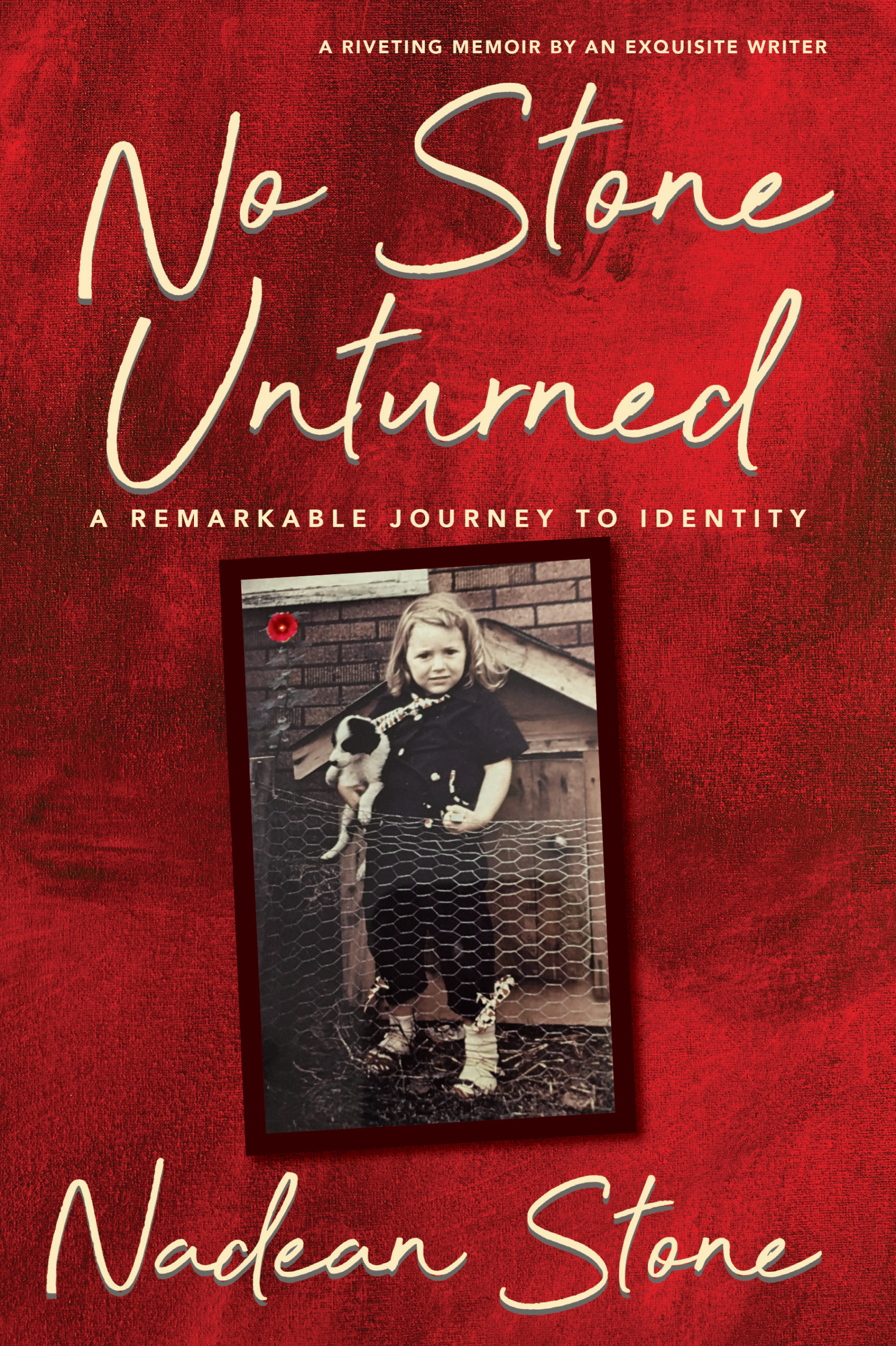 No Stone Unturned: A Remarkable Journey to Identity by Nadean Stone