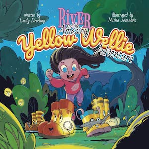 River and the Amazing Yellow Wellie Adventure by Emily Dreeling