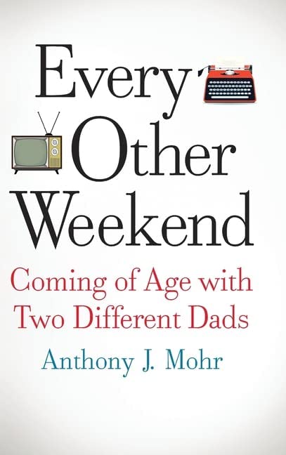 Every Other Weekend by Anthony Mohr