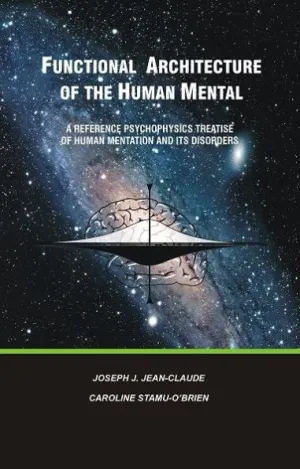 Functional Architecture of the Human Mental by Joseph J. Jean-Claude and Caroline Stamu-O'Brien