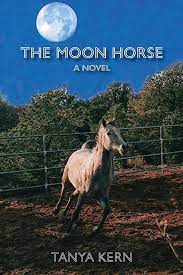 The Moon Horse by Tanya Kern