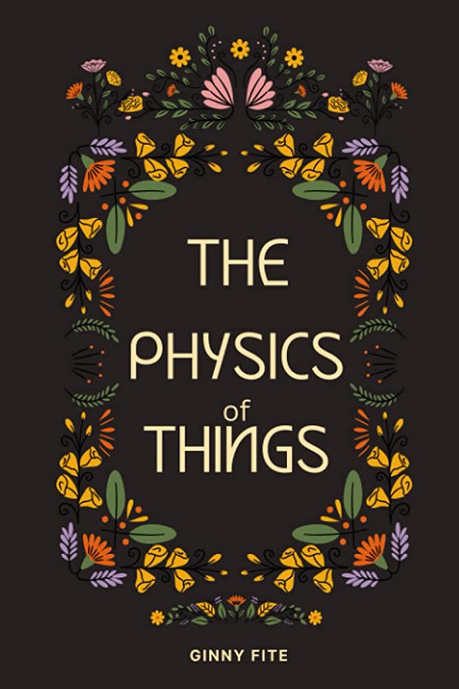 The Physics of Things by Ginny Fite