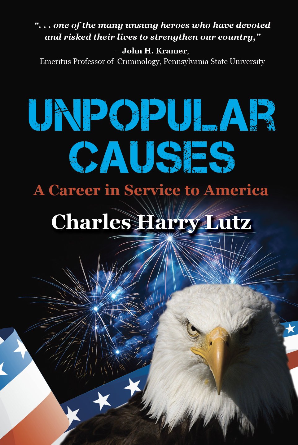 Unpopular Causes: A Career in Service to America by Charles Harry Lutz