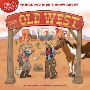 50 Things You Didn't Know about the Old West by Sean O'Neill