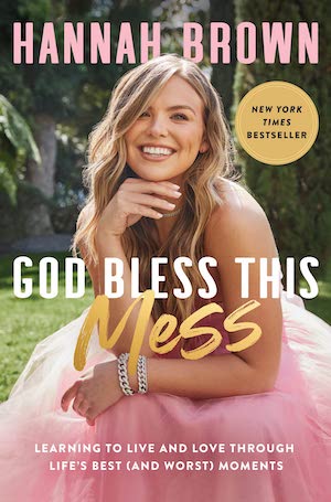 God Bless This Mess: Learning to Live and Love Through Life’s Best (and Worst) Moments by Hannah Brown