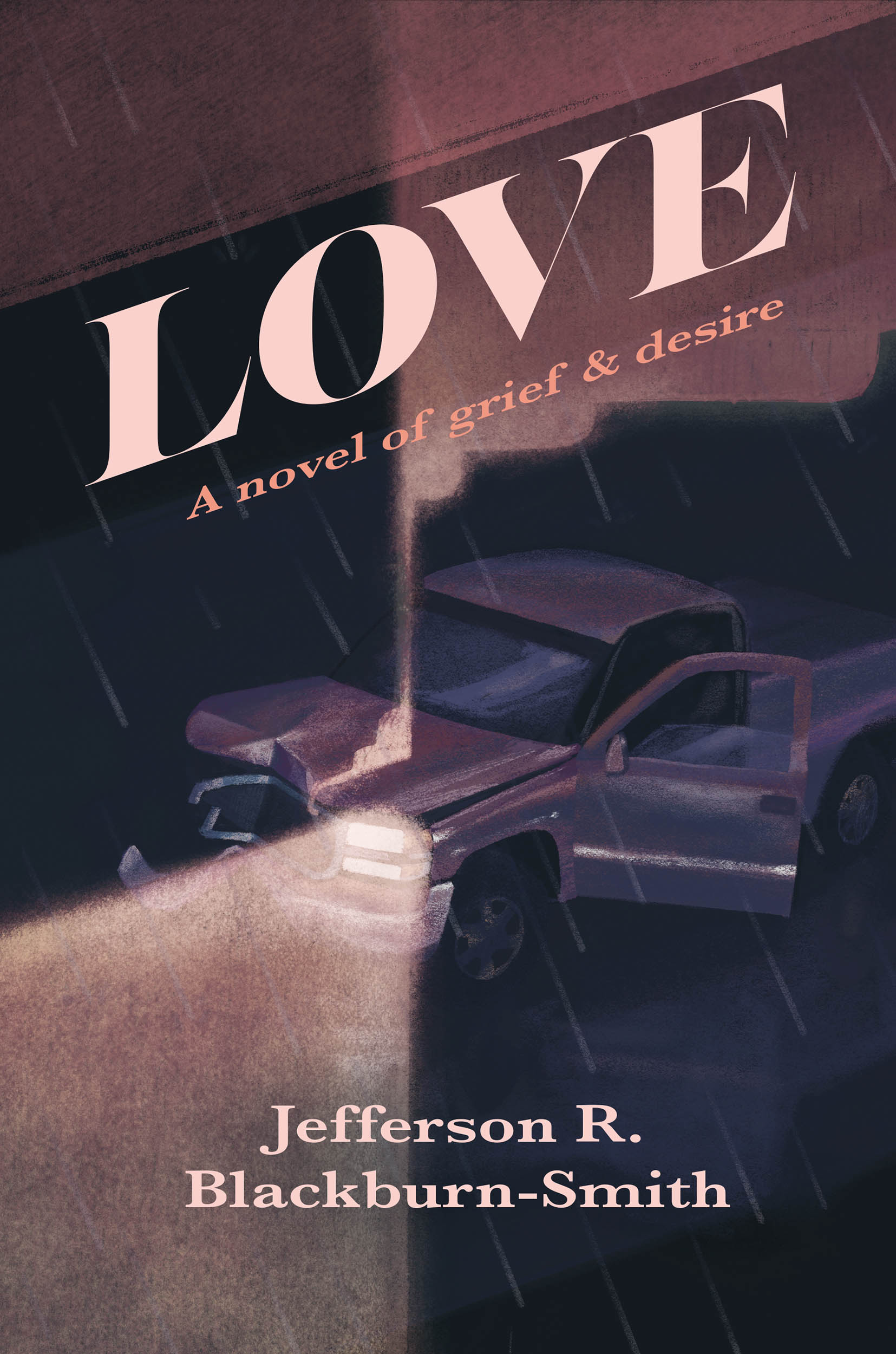 Love: A Novel of Grief & Desire by Jefferson R. Blackburn-Smith