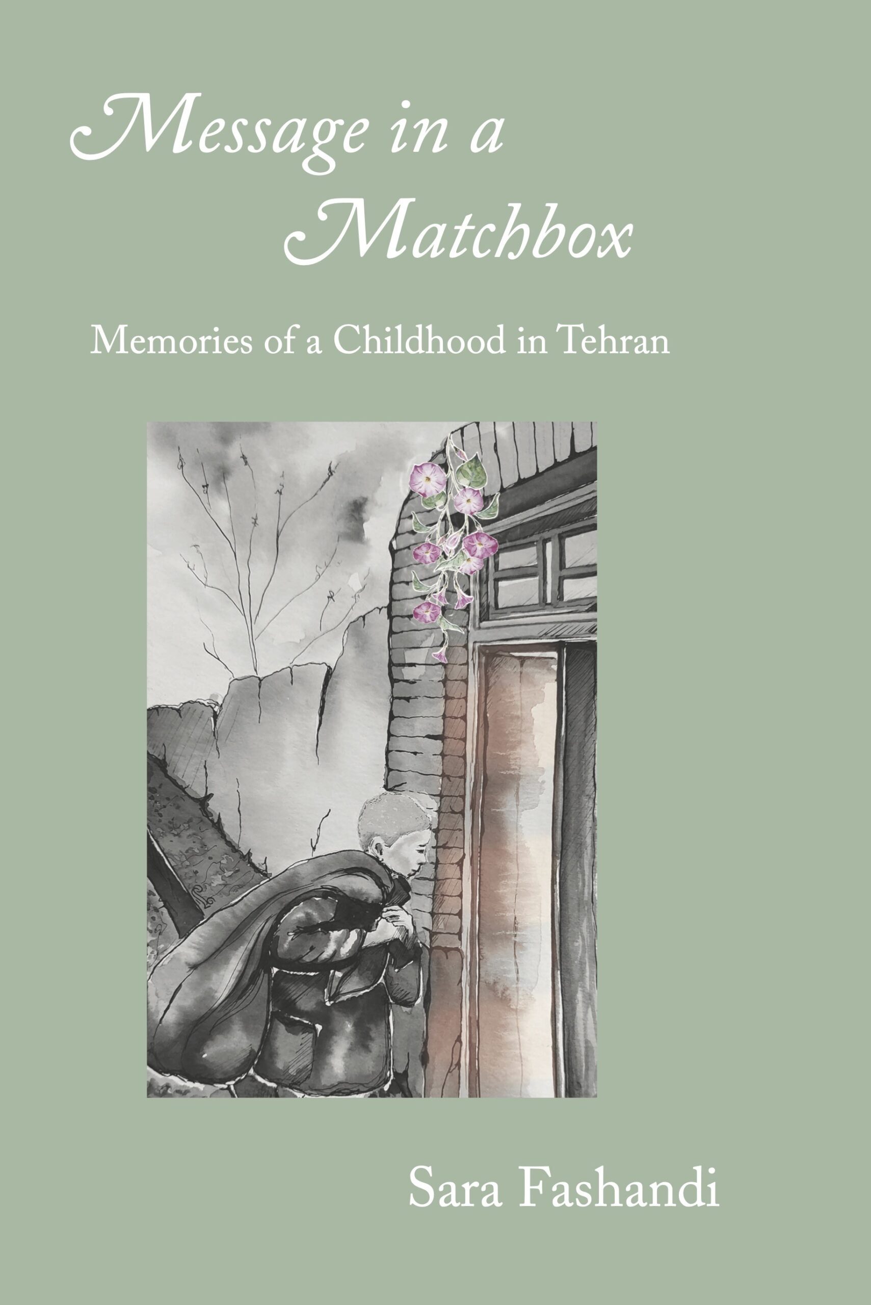 Message in a Matchbox: Memories of a Childhood in Tehran by Sara Fashandi