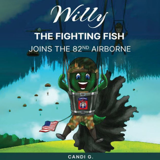 Willy the Fighting Fish Joins the 82nd Airborne by Candi G.