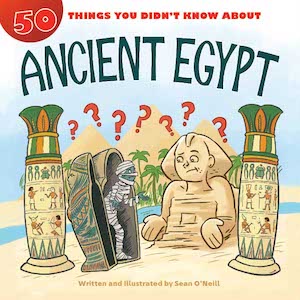 50 Things You Didn't Know about Ancient Egypt by Sean O'Neill