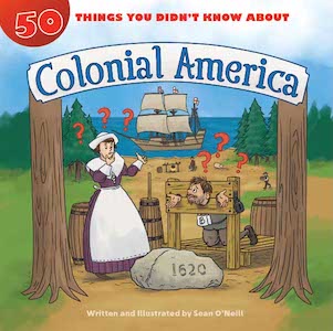 50 Things You Didn't Know about Colonial America by Sean O'Neill