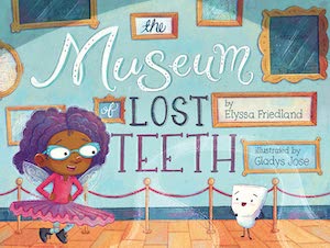 The Museum of Lost Teeth by Elyssa Friedland