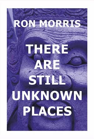 There Are Still Unknown Places by Ron Morris