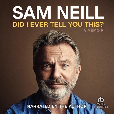 DID I EVER TELL YOU THIS? by Sam Neill