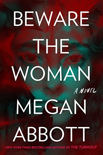 Beware the Woman by Megan Abbot