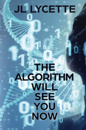 The Algorithm Will See You Now by Jennifer Lycette