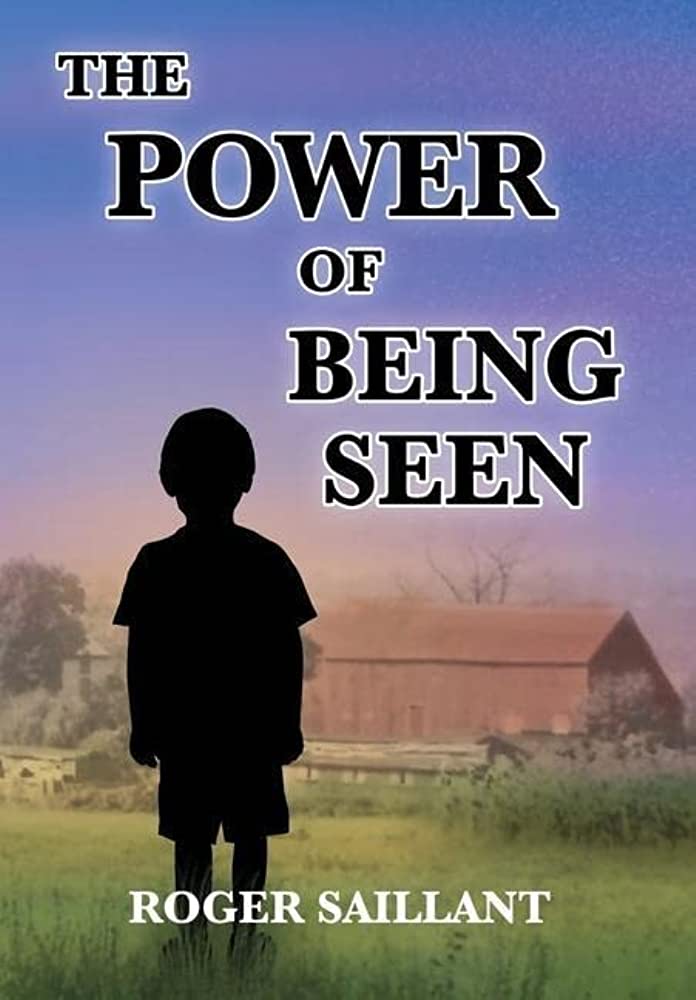 The Power of Being Seen by Roger Saillant
