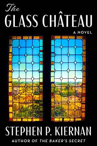 The Glass Chateau by Stephen P. Kiernan
