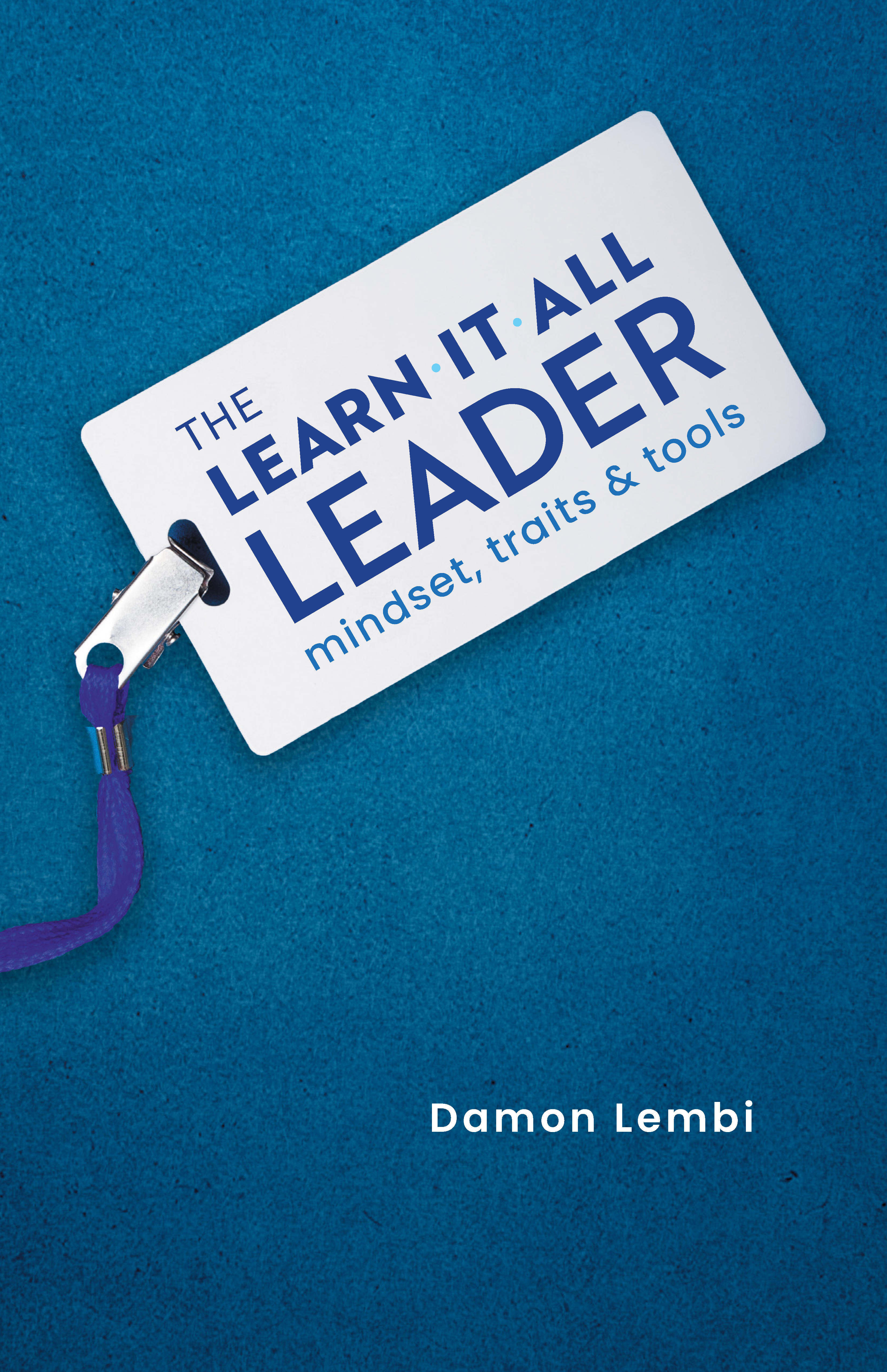 The Learn-It-All Leader by Damon Lembi