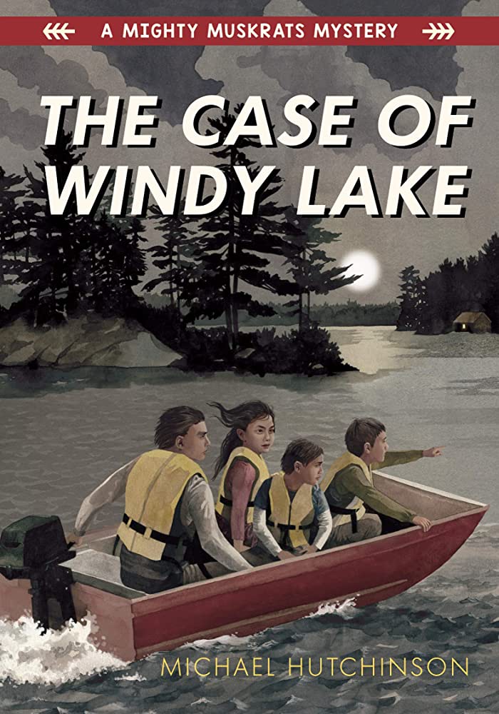 The Case of Windy Lake (A Mighty Muskrats Mystery) by Michael Hutchinson