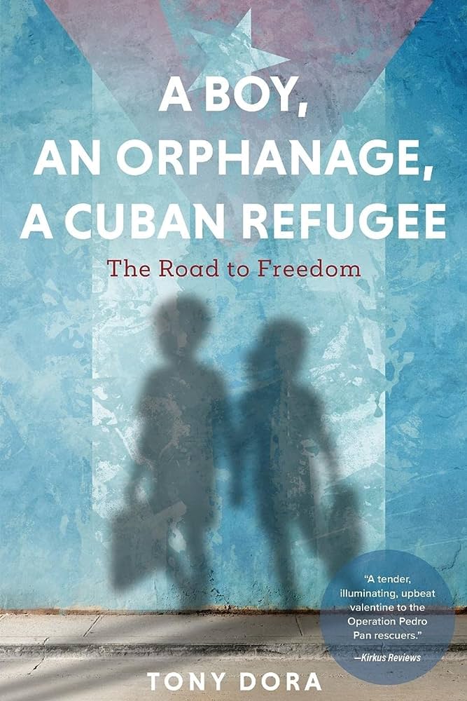 A Boy, an Orphanage, a Cuban Refugee by Tony Dora