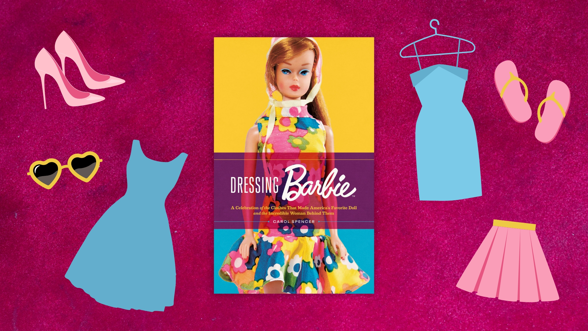 Dressing Barbie: A Celebration of the Clothes That Made America's Favorite  Doll and the Incredible Woman Behind Them