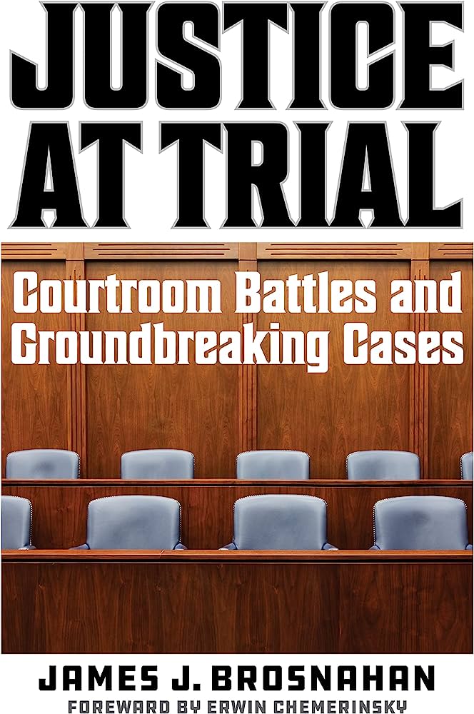 Justice at Trial: Courtroom Battles and Groundbreaking Cases by 