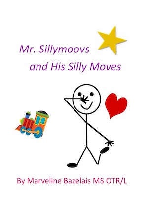 Mr. Sillymoovs and His Silly Moves by Marveline Bazelais
