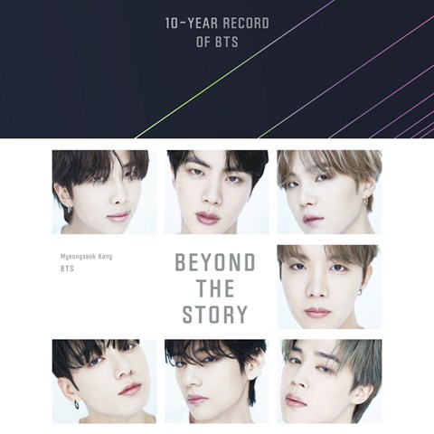 BEYOND THE STORY: 10-Year Record of BTS by  BTS, Myeongseok Kang, Anton Hur, Clare Richards, Slin Jung